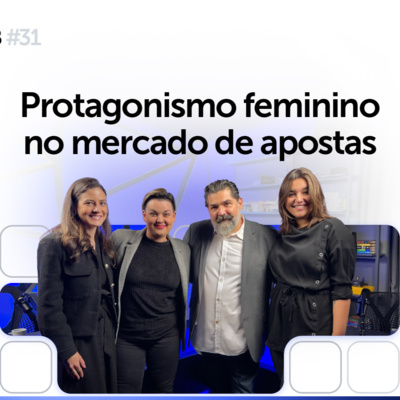 [S06] EP #31 | Especial iGaming: Protagonismo feminino no mercado de apostas
