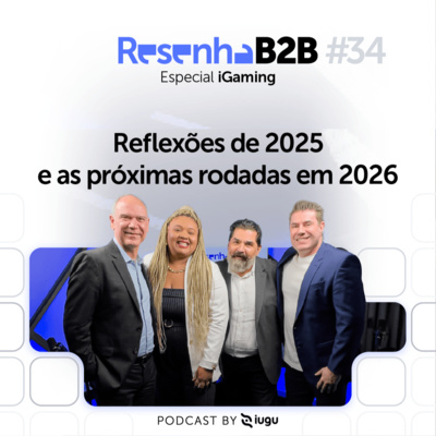 [S06] EP #34 | Especial iGaming: Reflexões de 2025 e as próximas rodadas em 2026