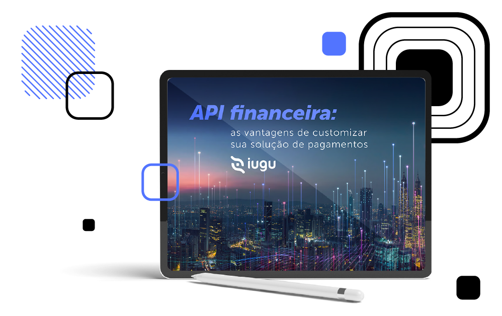 API financeira: as vantagens de customizar sua solução de pagamentos